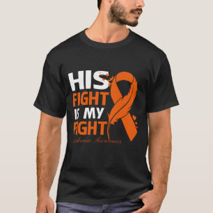 His Fight Is My Fight LEUKEMIA AWARENESS Feather T-Shirt