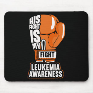 His Fight Is My Fight Leukemia Awareness  Mouse Pad