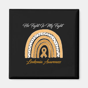 His Fight is My Fight Leukemia Awareness Rainbow  Magnet