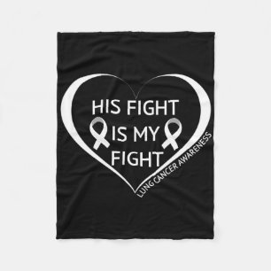 His Fight Is My Fight Lung Cancer Awareness Month Fleece Blanket
