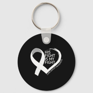 His Fight Is My Fight Lung Cancer Awareness Month  Key Ring