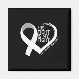His Fight Is My Fight Lung Cancer Awareness Month Magnet