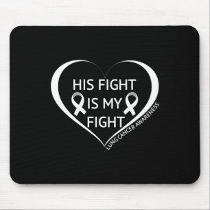 His Fight Is My Fight Lung Cancer Awareness Month  Mouse Pad