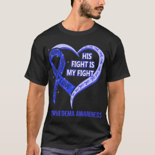 His Fight Is My Fight Lymphedema Awareness T-Shirt