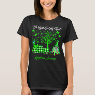 His Fight Is My Fight Lymphoma Awareness T-Shirt