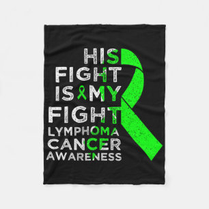 His Fight Is My Fight Lymphoma Blood Cancer Awaren Fleece Blanket