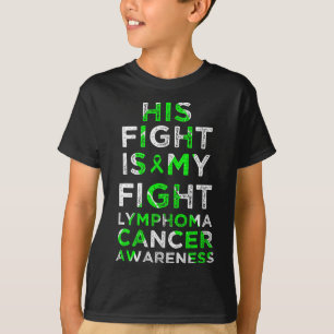 His Fight Is My Fight Lymphoma Blood Cancer Awaren T-Shirt