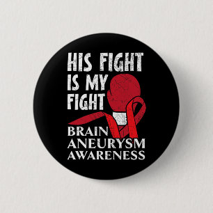 His Fight Is My Fight Medical Condition Aneurysm A 6 Cm Round Badge