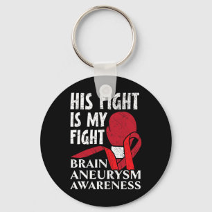 His Fight Is My Fight Medical Condition Aneurysm A Key Ring