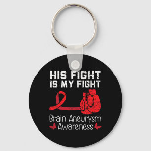 His Fight Is My Fight Medical Condition Aneurysm A Key Ring