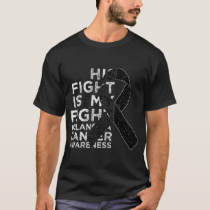 His Fight Is My Fight Melanoma Skin Cancer Awarene T-Shirt