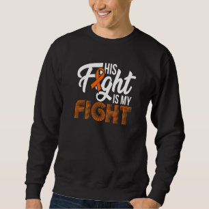 His Fight Is My Fight Ms Multiple Sclerosis Awaren Sweatshirt