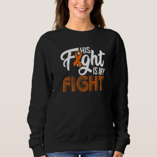 His Fight Is My Fight Ms Multiple Sclerosis Awaren Sweatshirt