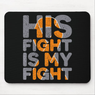 His Fight Is My Fight Multiple Sclerosis Support Mouse Pad