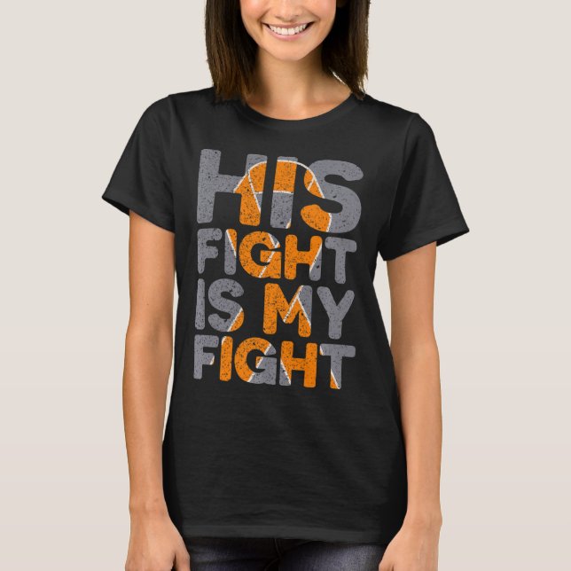 His Fight Is My Fight Multiple Sclerosis Support  T-Shirt (Front)