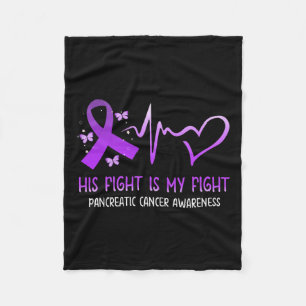 His Fight Is My Fight National Pancreatic Cancer A Fleece Blanket