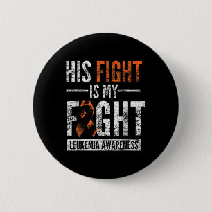 His Fight Is My Fight Orange Ribbon Leukaemia Awar 6 Cm Round Badge