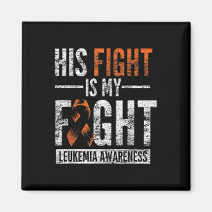His Fight Is My Fight Orange Ribbon Leukaemia Awar Magnet