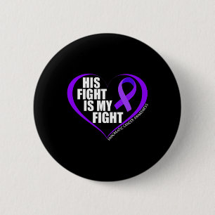 His Fight Is My Fight Pancreatic Cancer Awareness  6 Cm Round Badge