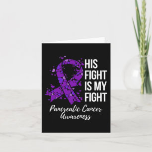 His Fight Is My Fight Pancreatic Cancer Awareness  Card