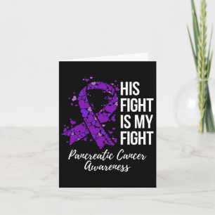 His Fight Is My Fight Pancreatic Cancer Awareness Card
