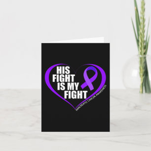 His Fight Is My Fight Pancreatic Cancer Awareness Card