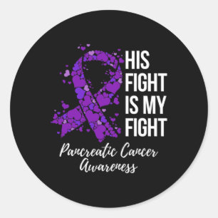 His Fight Is My Fight Pancreatic Cancer Awareness  Classic Round Sticker