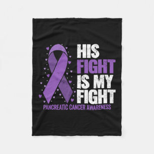 His Fight Is My Fight Pancreatic Cancer Awareness Fleece Blanket