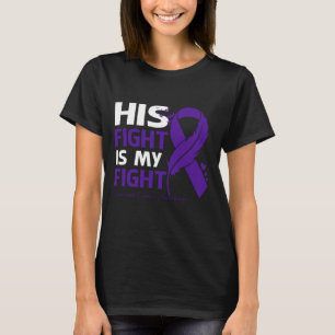 His Fight Is My Fight PANCREATIC CANCER AWARENESS  T-Shirt