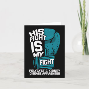 His Fight Is My Fight Polycystic Kidney Disease Aw Card