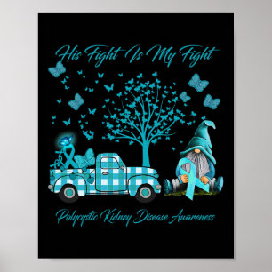 His Fight Is My Fight Polycystic Kidney Disease Aw Poster