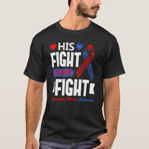 His Fight Is My Fight Pulmonary Fibrosis Awareness T-Shirt