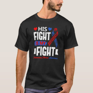 His Fight Is My Fight Pulmonary Fibrosis Awareness T-Shirt