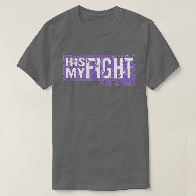 His Fight is My Fight  Purple Alzheimers Dementia  T-Shirt (Design Front)