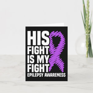 His Fight Is My Fight Purple Ribbon Epilepsy Aware Card