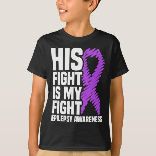 His Fight Is My Fight Purple Ribbon Epilepsy Aware T-Shirt