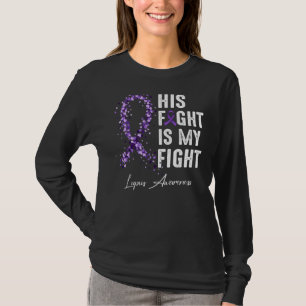 His Fight Is My Fight Purple Ribbon Lupus Awarenes T-Shirt