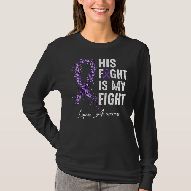 His Fight Is My Fight Purple Ribbon Lupus Awarenes T-Shirt (Front)