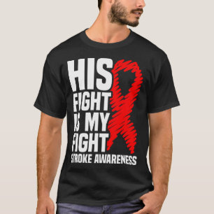 His Fight Is My Fight Red Ribbon Stroke Awareness T-Shirt
