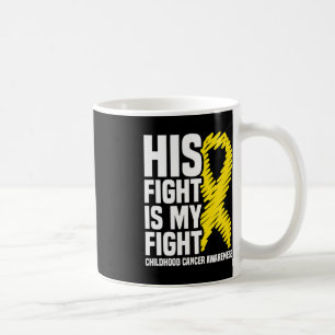 His Fight Is My Fight Ribbon Childhood Cancer Awar Coffee Mug