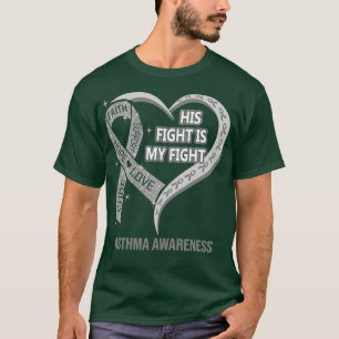 His Fight Is My Fight Ribbon Heart Asthma Awarenes T-Shirt