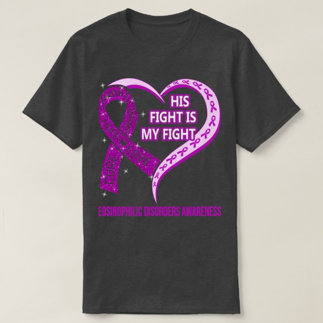 His Fight Is My Fight Ribbon Heart Eosinophilic Di T-Shirt (Design Front)