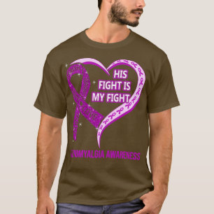 His Fight Is My Fight Ribbon Heart Fibromyalgia Aw T-Shirt