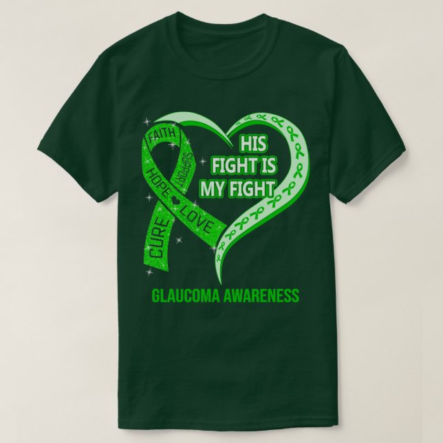 His Fight Is My Fight Ribbon Heart Glaucoma Awaren T-Shirt (Design Front)