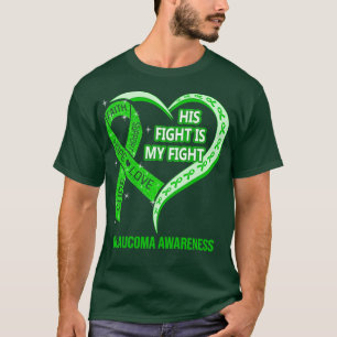 His Fight Is My Fight Ribbon Heart Glaucoma Awaren T-Shirt