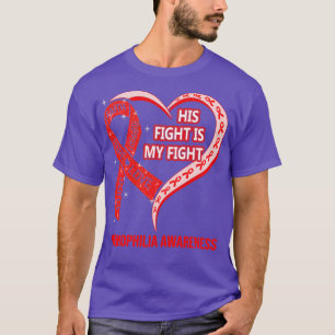 His Fight Is My Fight Ribbon Heart Haemophilia Awa T-Shirt