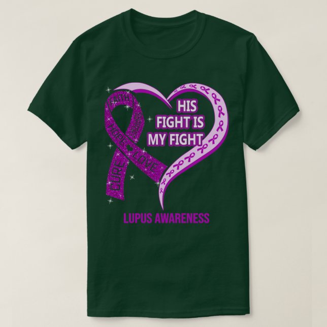 His Fight Is My Fight Ribbon Heart Lupus Awareness T-Shirt (Design Front)