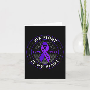 His fight is my fight ribbon pancreatic cancer awa card