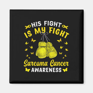 His Fight Is My Fight Sarcoma Cancer Awareness Box Magnet