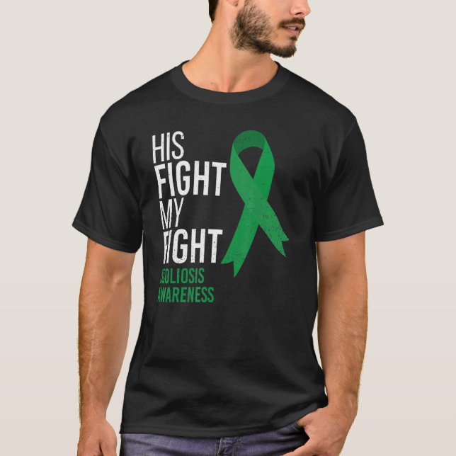 His Fight is My Fight Scoliosis Awareness Month Gr T-Shirt (Front)